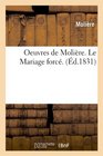 Oeuvres de Moliere Le Mariage Force