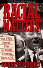 Racial Matters  The FBI's Secret File on Black America 19601972