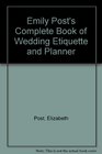 Emily Post's Complete Book of Wedding Etiquette and Planner