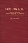 Clio Confused Troubling Aspects of Historical Study from the Perspective of US History