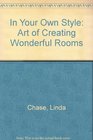 In Your Own Style The Art of Creating Wonderful Rooms