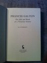 Francis Galton The Life and Work of a Victorian Genius