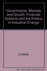 Governments Markets and Growth Financial Systems and the Politics of Industrial Change