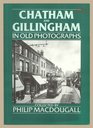 Chatham and Gillingham in Old Photographs