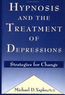 Hypnosis and the Treatment of Depressions Strategies for Change