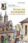 Tatort Geschichte Verrat am Bischofshof Ein Ratekrimi aus dem Mittelalter
