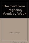 DormantYour Pregnancy WeekbyWeek