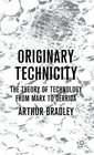Originary Technicity The Theory of Technology from Marx to Derrida