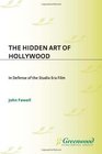 The Hidden Art of Hollywood In Defense of the Studio Era Film