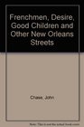 Frenchmen Desire Good Children and Other New Orleans Streets