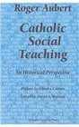 Catholic Social Teaching An Historical Perspective