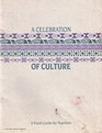 A Celebration of Culture A Food Guide for Teachers An Educator's Guide to Food Choices of California's Ethnic Populations