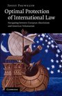 Optimal Protection of International Law Navigating between European Absolutism and American Voluntarism