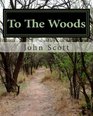 To The Woods A Journey Along the AppalachianTrail