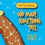 God Made Something Tall (Find the Animal)