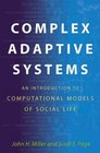 Complex Adaptive Systems: An Introduction to Computational Models of Social Life (Princeton Studies in Complexity)