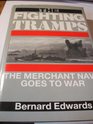 THE FIGHTING TRAMPS THE MERCHANT NAVY GOES TO WAR