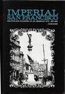 Imperial San Francisco Politics and Planning in an American City 18971906