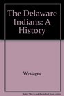 The Delaware Indians A History