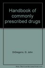 Handbook of commonly prescribed drugs