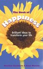 The Book of Happiness Brilliant Ideas to Transform Your Life
