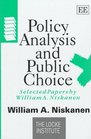 Policy Analysis and Public Choice  Selected Papers by William A Niskanen