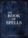 The Book of Spells The Magick of Witchcraft