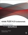 Adobe Flex 45 Fundamentals Training from the Source