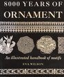 8000 Years of Ornament An Illustrated Handbook of Motifs