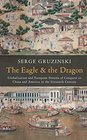 The Eagle and the Dragon Globalization and European Dreams of Conquest in China and America in the Sixteenth Century