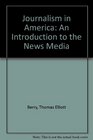 Journalism in America An Introduction to the News Media