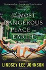 The Most Dangerous Place on Earth A Novel