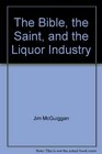 The Bible the saint and the liquor industry