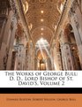 The Works of George Bull D D Lord Bishop of St David's Volume 2