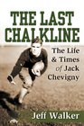 The Last Chalkline The Life  Times of Jack Chevigny