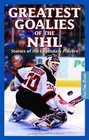 Great Goalies of the NHL Stories of the Legendary Players