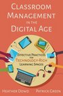 Classroom Management in the Digital Age Effective Practices for TechnologyRich Learning Spaces