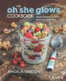 The Oh She Glows Cookbook Vegan Recipes To Glow From The Inside Out