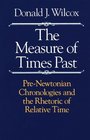 The Measure of Times Past  PreNewtonian Chronologies and the Rhetoric of Relative Time