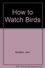 How to watch birds