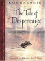 The Tale of Despereaux Being the Story of a Mouse a Princess Some Soup and a Spool of Thread