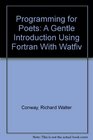 Programming for Poets A Gentle Introduction Using Fortran With Watfiv