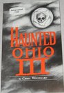 Haunted Ohio III Still More Ghostly Tales from the Buckeye State
