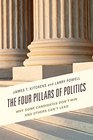 The Four Pillars of Politics Why Some Candidates Don't Win and Others Can't Lead