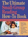 The Ultimate SmallGroup Reading HowTo Book Building Comprehension Through SmallGroup Instruction