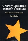 A Newly Qualified Teachers Manual How to Meet the Induction Standards