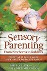 Sensory Parenting Everything is Easier When Your Child's Senses are Happy
