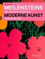 Meilensteine  Wie groe Ideen die Moderne Kunst vernderten