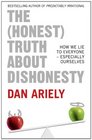 The 'Honest' Truth About Dishonesty: How We Lie to Everyone -- Especially Ourselves
