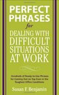 Perfect Phrases for Dealing with Difficult Situations at Work  Hundreds of ReadytoUse Phrases for Coming Out on Top Even in the Toughest Office Conditions